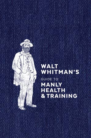 Walt Whitman's: Manly Health & Training