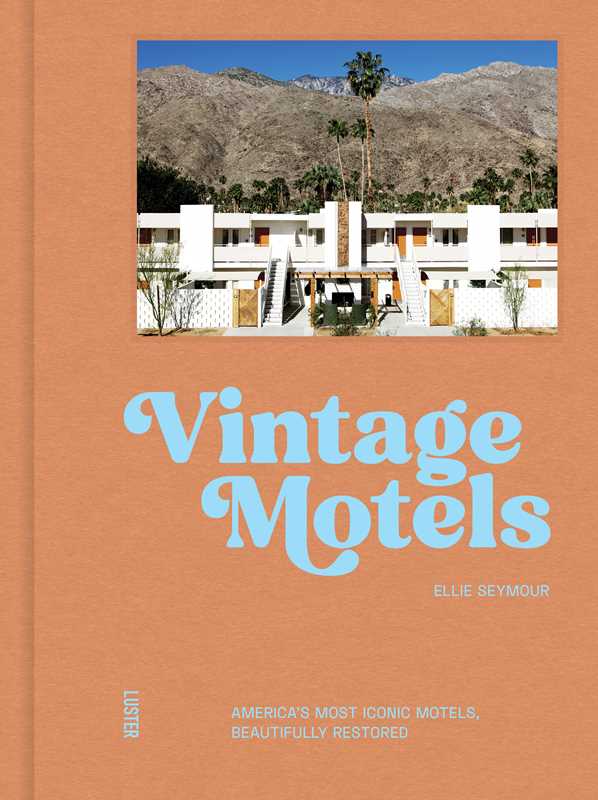 Vintage Motels by Ellie Seymour: Hardcover; 256 pages / English